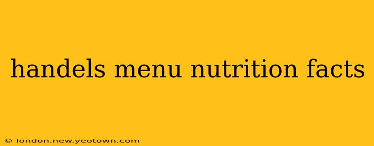 handels menu nutrition facts