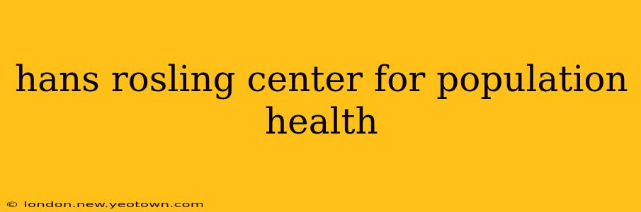 hans rosling center for population health