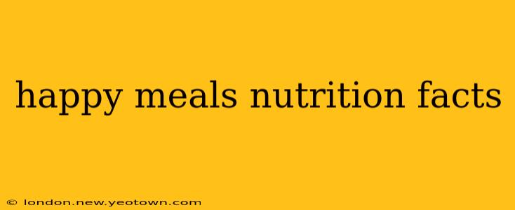happy meals nutrition facts