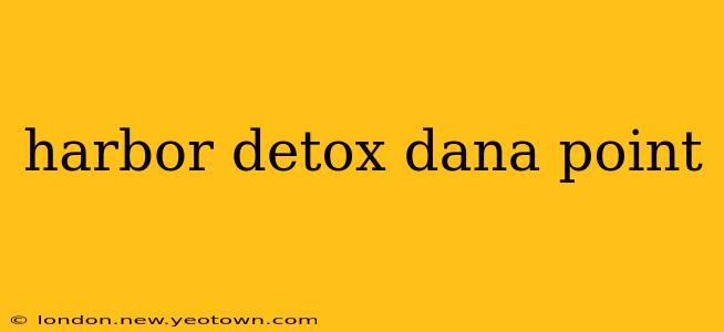 harbor detox dana point