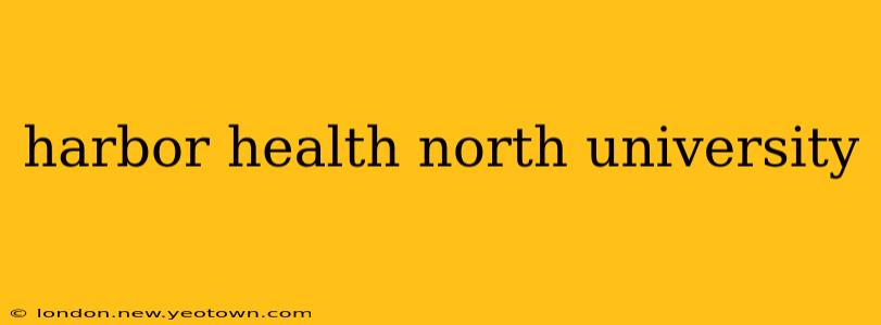 harbor health north university