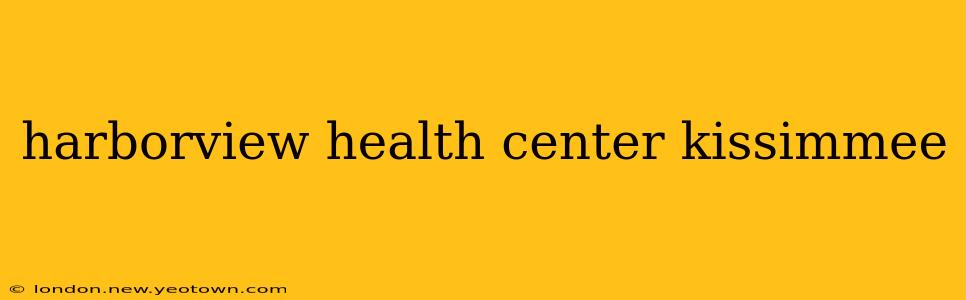 harborview health center kissimmee