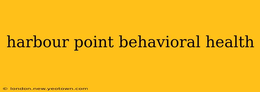 harbour point behavioral health