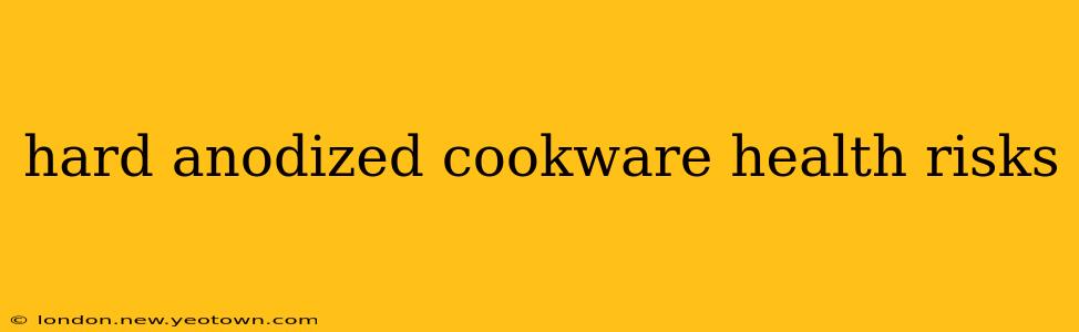 hard anodized cookware health risks