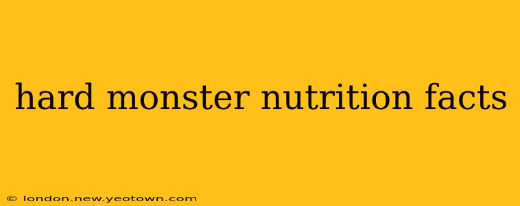 hard monster nutrition facts