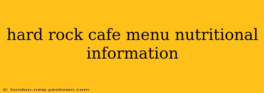 hard rock cafe menu nutritional information