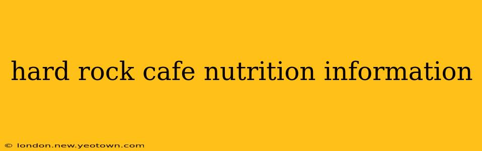 hard rock cafe nutrition information