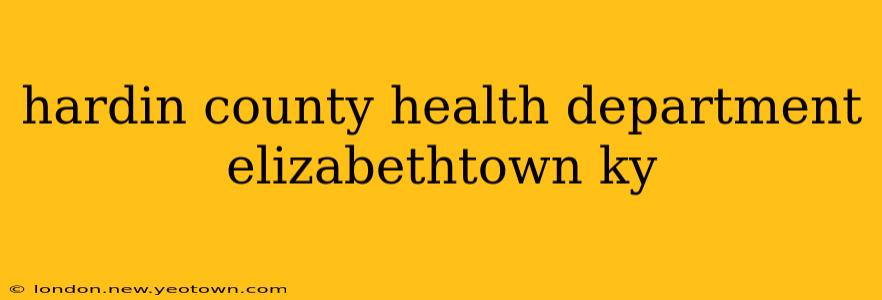 hardin county health department elizabethtown ky