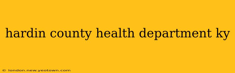 hardin county health department ky