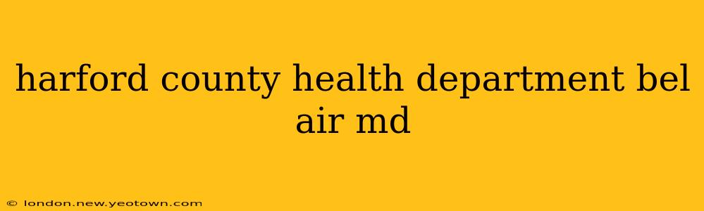 harford county health department bel air md
