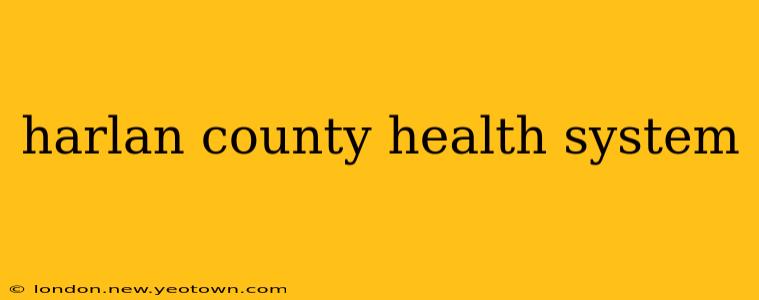 harlan county health system
