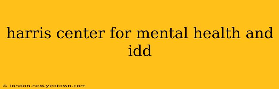harris center for mental health and idd
