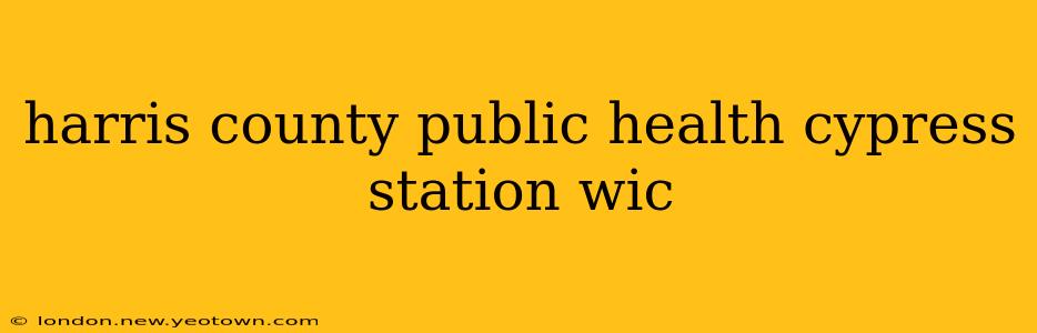 harris county public health cypress station wic