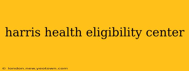 harris health eligibility center