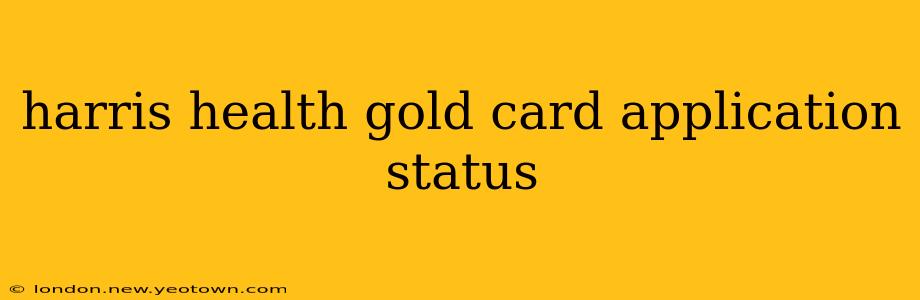 harris health gold card application status