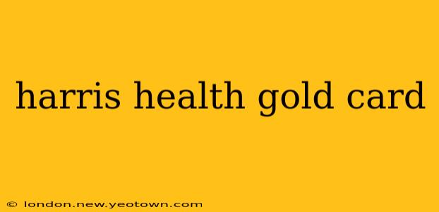 harris health gold card