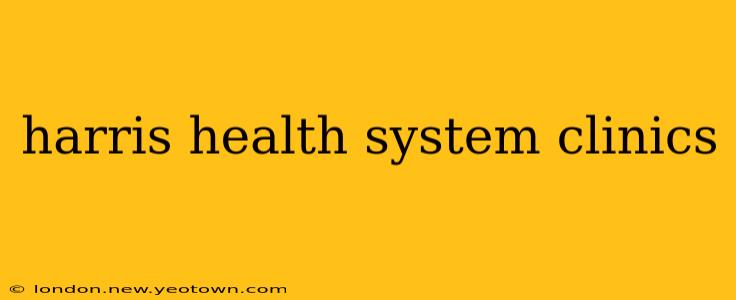 harris health system clinics