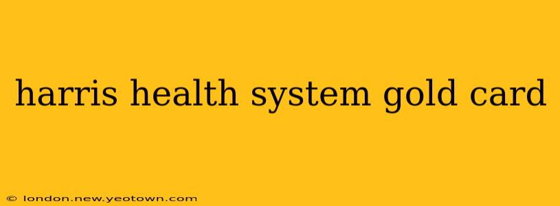 harris health system gold card