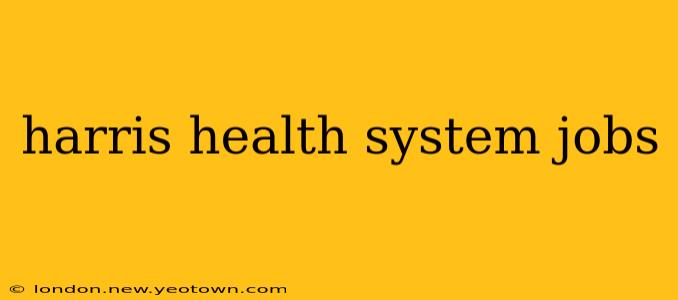 harris health system jobs