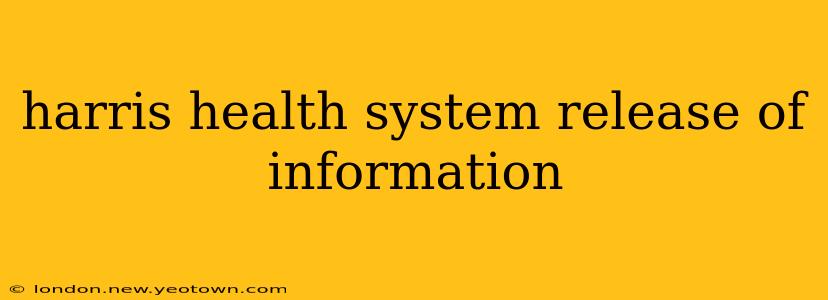 harris health system release of information