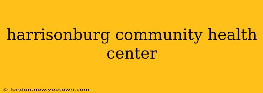 harrisonburg community health center