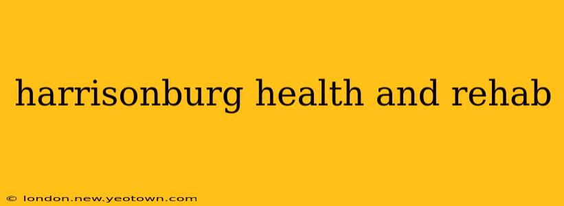 harrisonburg health and rehab