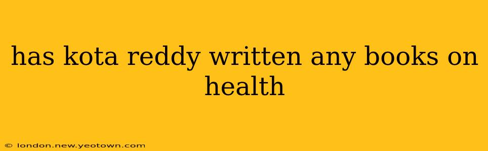 has kota reddy written any books on health