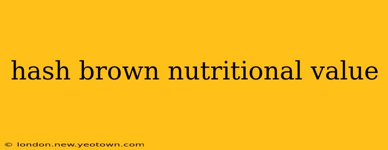 hash brown nutritional value