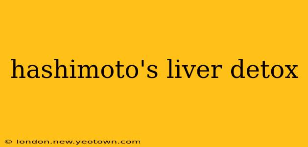 hashimoto's liver detox