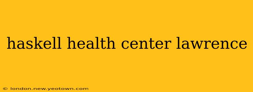 haskell health center lawrence