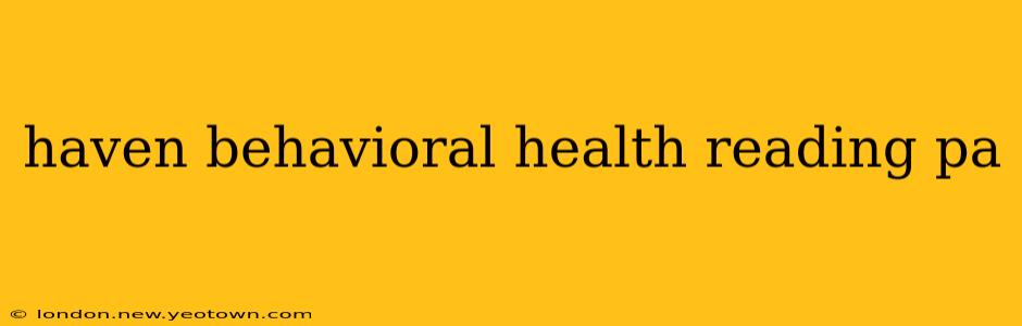 haven behavioral health reading pa