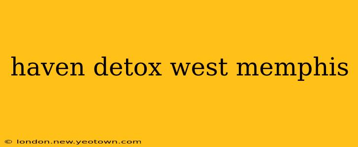 haven detox west memphis