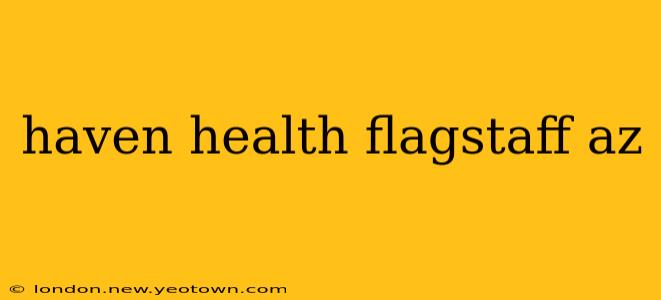 haven health flagstaff az