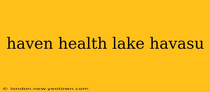 haven health lake havasu