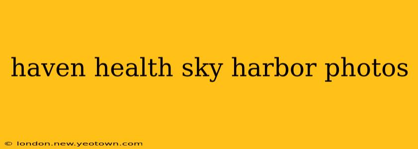 haven health sky harbor photos