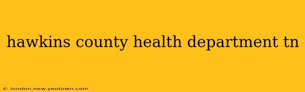 hawkins county health department tn