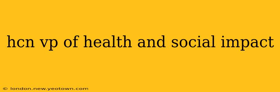 hcn vp of health and social impact