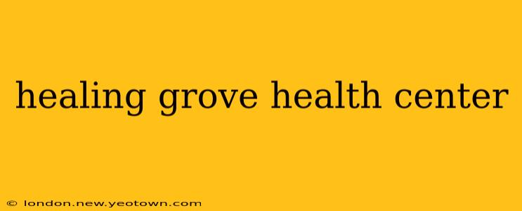 healing grove health center