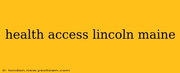 health access lincoln maine