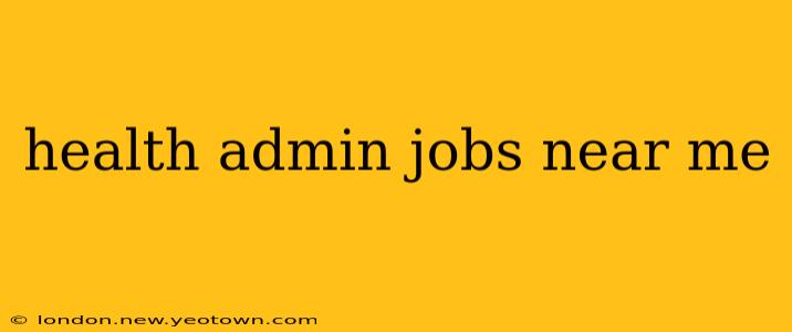 health admin jobs near me
