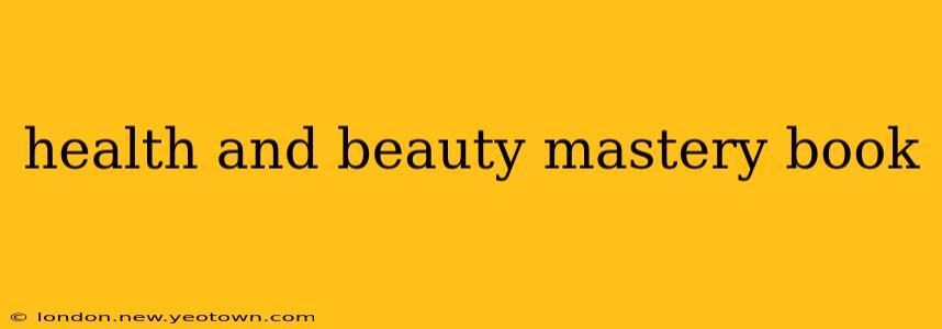 health and beauty mastery book