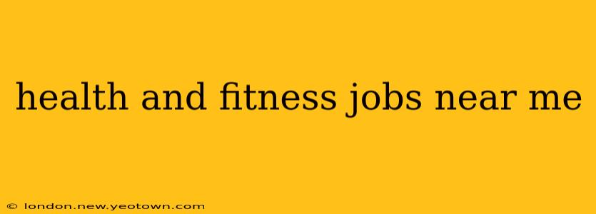 health and fitness jobs near me