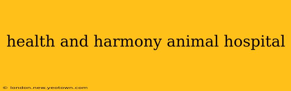 health and harmony animal hospital