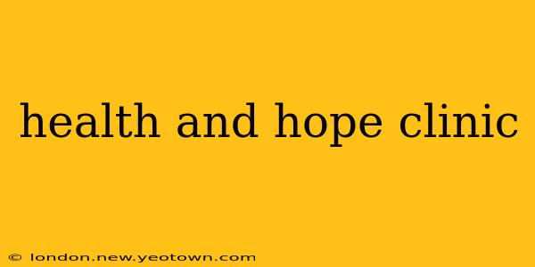 health and hope clinic