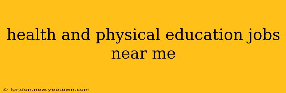 health and physical education jobs near me
