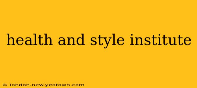 health and style institute
