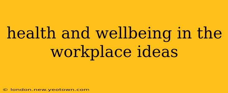 health and wellbeing in the workplace ideas