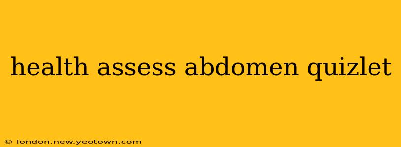 health assess abdomen quizlet