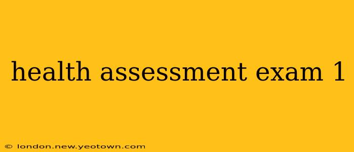 health assessment exam 1