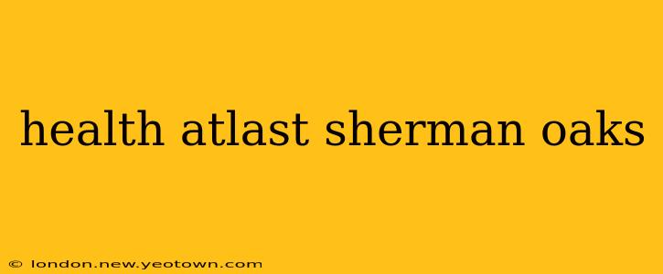 health atlast sherman oaks